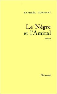 Couverture du livre Le nègre et l'amiral - Raphal Confiant