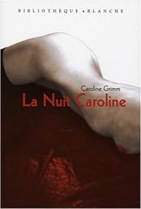 Caroline Grimm - La Nuit Caroline