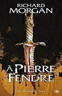 Richard Morgan - A pierre fendre