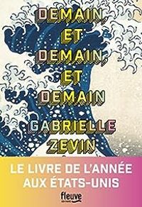 Couverture du livre Demain, et demain, et demain - Gabrielle Zevin