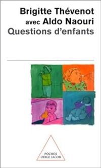 Brigitte Thevenot - Aldo Naouri - Questions d'enfants