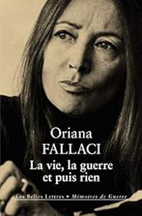 Oriana Fallaci - La vie, la guerre et puis rien