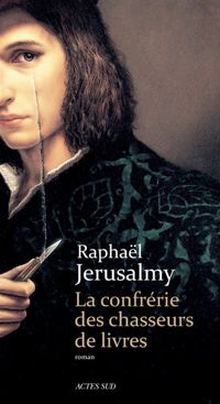 Raphaël Jérusalmy - La confrérie des chasseurs de livres