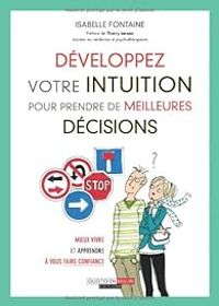 Isabelle Fontaine - Thierry Janssen - Développez votre intuition pour prendre de meilleures décisions