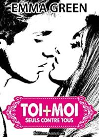 Couverture du livre Toi plus Moi - Seuls contre tous - Emma Green