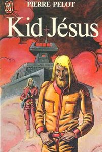 Couverture du livre Kid Jesus - Pierre Pelot