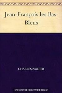 Couverture du livre Jean-François les Bas-Bleus - Charles Nodier