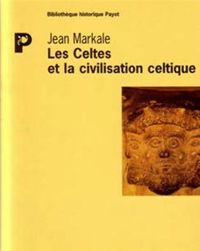 Jean Markale - Les Celtes et la civilisation celtique