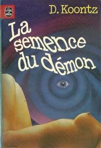 Couverture du livre La semence du démon - Dean Koontz - Dean R Koontz