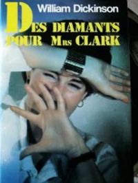 Christine Arnothy - William Dickinson - Des diamants pour Mrs Clark