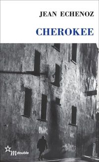 Jean Echenoz - Cherokee