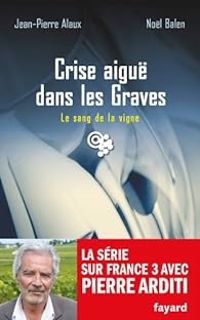 Nol Balen - Jean Pierre Alaux - Crise aiguë dans les Graves