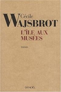 Couverture du livre L'île aux musées - Cecile Wajsbrot