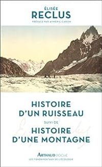 Elisee Reclus - Histoire d'un ruisseau - Histoire d'une montagne