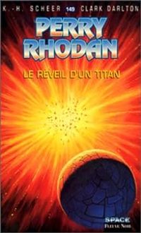 Karl Herbert Scheer - Clark Darlton - Le Réveil d'un Titan