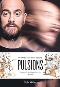 Kyan Khojandi - Bruno Muschio -  Boulet - Pulsions