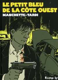 Jacques Tardi - Jean-patrick Manchette - Le petit bleu de la côte Ouest