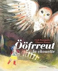 Couverture du livre Ööfrreut la chouette - Cecile Roumiguiere