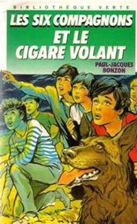 Paul Jacques Bonzon - Robert Bressy - Les Six Compagnons et le cigare volant