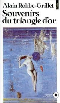 Alain Robbe Grillet - Souvenirs du triangle d'or