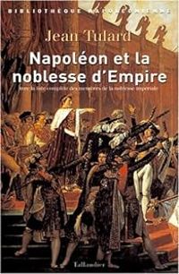 Couverture du livre Napoléon et la noblesse d'Empire - Jean Tulard