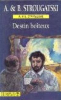 Couverture du livre Destin boîteux - Arcadi Strougatski - Boris Strougatski