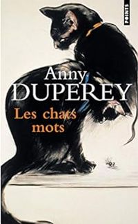 Anny Duperey - Les Chats mots. Textes choisis