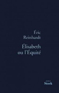 Eric Reinhardt - Élisabeth ou l'Équité