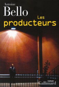 Antoine Bello - Les producteurs