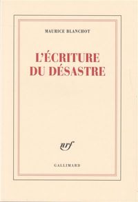 Maurice Blanchot - L'Écriture du désastre