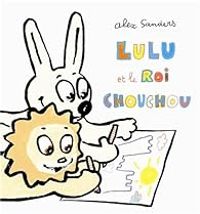 Couverture du livre Lulu et le roi chouchou - Alex Sanders