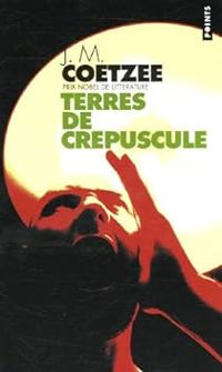 J M Coetzee - Terres de crépuscule