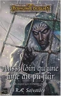 Couverture du livre Aussi loin qu'une âme ait pu fuir - R A Salvatore