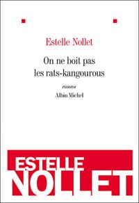 Estelle Nollet - On ne boit pas les rats-kangourous