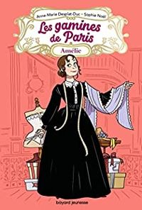 Couverture du livre Les gamines de Paris : Amélie - Anne Marie Desplat Duc - Sophie Nol