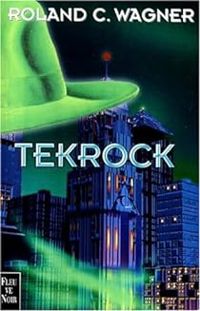 Couverture du livre Tekrock - Roland C Wagner