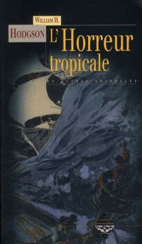 William Hope Hodgson - L'horreur tropicale et autres histoires