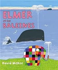 David Mckee - Elmer et les baleines