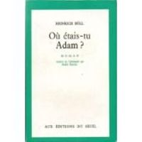 Heinrich Bll - Où étais-tu Adam ?