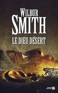 Wilbur Smith - Le Dieu Désert