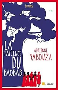 Adrienne Yabouza - La patience du baobab