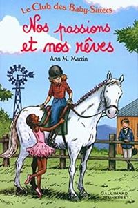 Ann M Martin - Nos passions et nos rêves