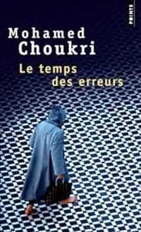 Mohamed Choukri - Le Temps des erreurs