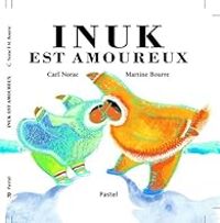 Carl Norac - Inuk est amoureux