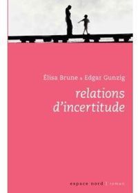 Lisa Brune - Edgard Gunzig - Relations d'incertitude