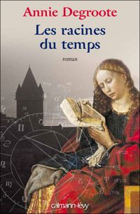 Couverture du livre Les Racines du temps (Cal-Lévy-Territoires) - Annie Degroote