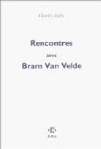 Charles Juliet - Rencontres avec Bram van Velde