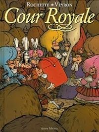 Couverture du livre Cour Royale - Jean Marc Rochette - Martin Veyron