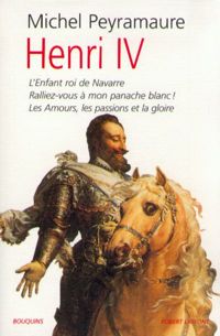 Couverture du livre Henri IV - Michel Peyramaure