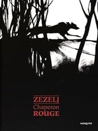 Couverture du livre Chaperon rouge - Danijel Zezelj